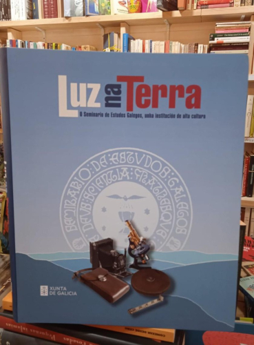 Portada do libro de Luz na terra: O Seminario de Estudos Galegos, unha institución de alta cultura (T)