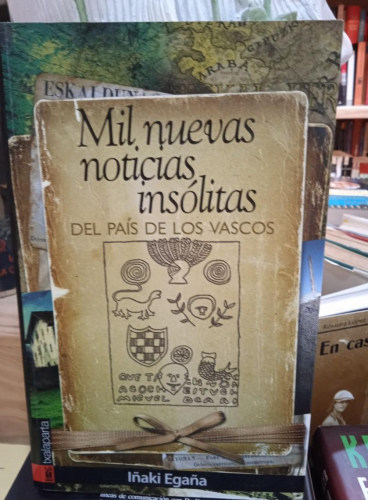 Portada do libro de MIL NUEVAS NOTICIAS INSOLITAS DEL PAIS DE LOS VASCOS- IÑAKI EGAÑA (T)