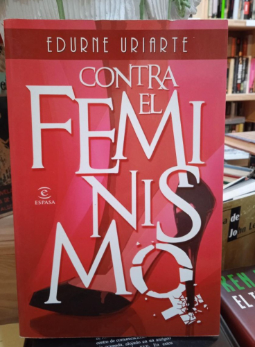 Portada do libro de CONTRA EL FEMINISMO- EDURNE URIARTE (T)