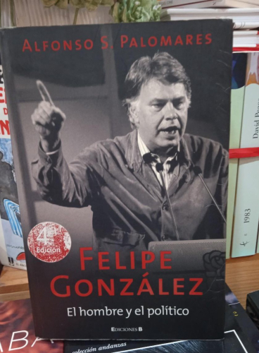 Portada do libro de FELIPE GONZALEZ: EL HOMBRE Y EL POLITICO- ALFONSO S PALOMARES (T)