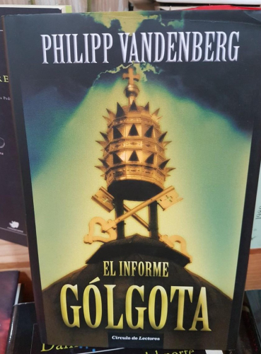 Portada do libro de EL INFORME GÓLGOTA -PHILLIP VANDENBERG (T)