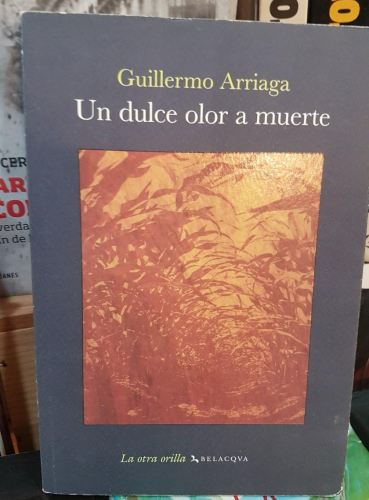Portada do libro de DULCE OLOR A MUERTE- GUILLERMO ARRIAGA (T)