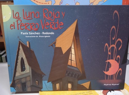 Portada do libro de LA LUNA ROJA Y EL PERRO VERDE PAOLA SANCHEZ REDONDO , ALVARO IGLESIAS (B)