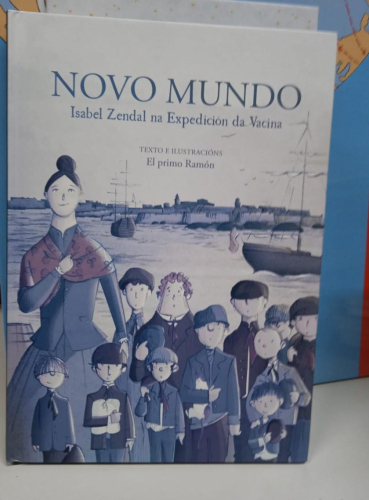 Portada do libro de NOVO MUNDO: ISABEL ZENDAL NA EXPEDICIÓN DE LA VACINA (GALLEGO) (edición gallego) EL PRIMO RAMON(B)