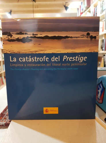 Portada do libro de LA CATÁSTROFE DEL PRESTIGE LIMPIEZA Y RESTAURACIÓN DEL LITORAL NORTE PENINSULAR