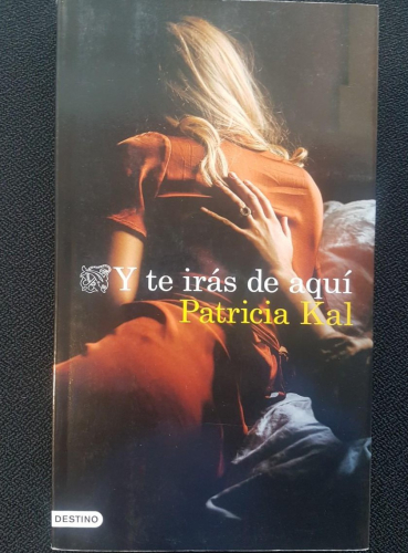 Portada do libro de Y TE IRÁS DE AQUÍ -PATRICIA KAL (C)