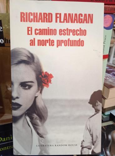 Portada do libro de EL CAMINO ESTRECHO AL NORTE PROFUNDO - RICHARD FLANAGAN (T)