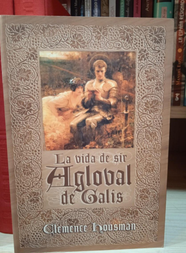 Portada do libro de LA VIDA DE SIR AGLOVALE DE GATIS- CLEMENCE HOUSMAN(T)