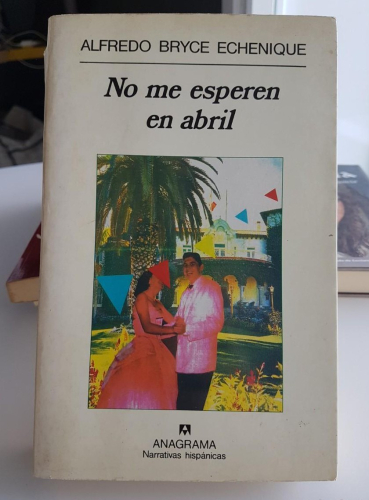 Portada do libro de NO ME ESPEREN EN ABRIL-ALFREDO BRYCE ECHENIQUE (C)