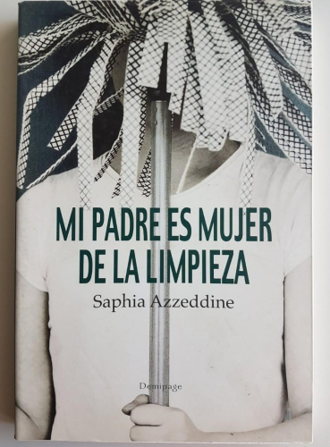 Portada do libro de MI PADRE ES MUJER DE LA LIMPIEZA- SAPHIA AZZEDDINE(C)