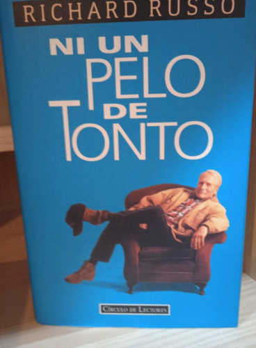 Portada do libro de NI UN PELO DE TONTO- RICHARD RUSSO(T)
