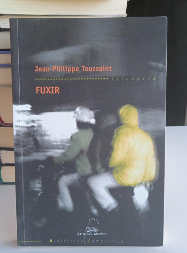 Portada do libro de FUXIR (edición en gallego) JEAN PHILIPPE TOUSSAINT GALAXIA (C)