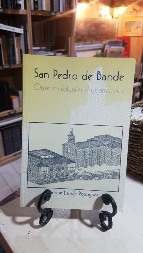 Portada do libro de SAN PEDRO DE BANDE , orixe e evolución da parroquia.