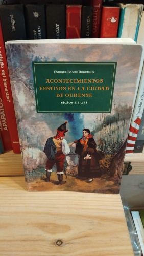 Portada do libro de Acontecimientos festivos en la ciudad de Ourense, siglos XIX y XX