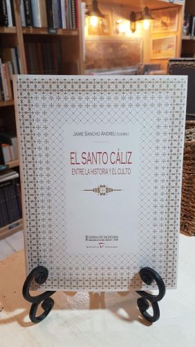 Portada do libro de EL SANTO CALIZ. Entre la historia y el culto 