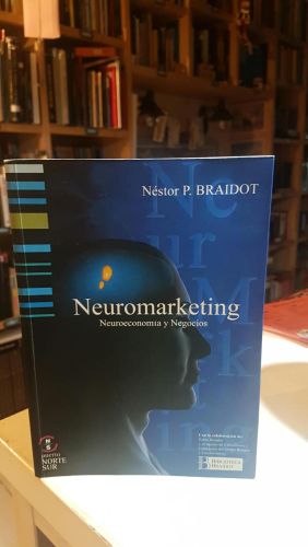 Neuromarketing. Neuroeconomía y negocios