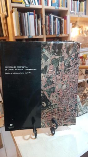 Portada do libro de Santiago de Compostela: La ciudad histórica como presente