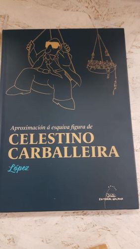 Portada do libro de Aproximación á esquiva figura de Celestino Carballeira