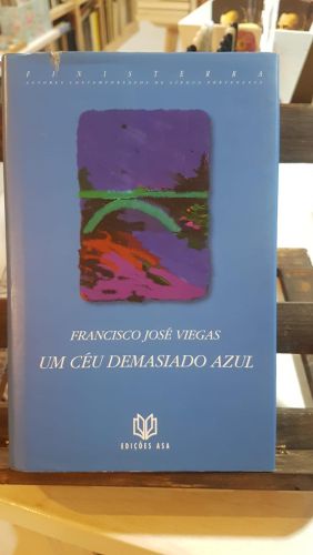 Portada do libro de UM CÉU DEMASIADO AZUL. FRANCISCO JOSÉ VIEGAS