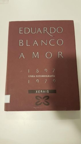 Portada do libro de Eduardo Blanco Amor (1897-1979). Unha fotobiografía