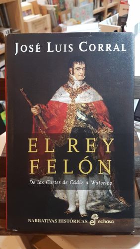 Portada do libro de El rey felón - JOSE LUIS CORRAL