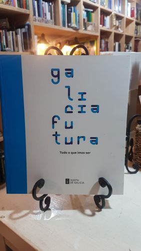 Portada do libro de GALICIA FUTURA: TODO O QUE IMOS SER